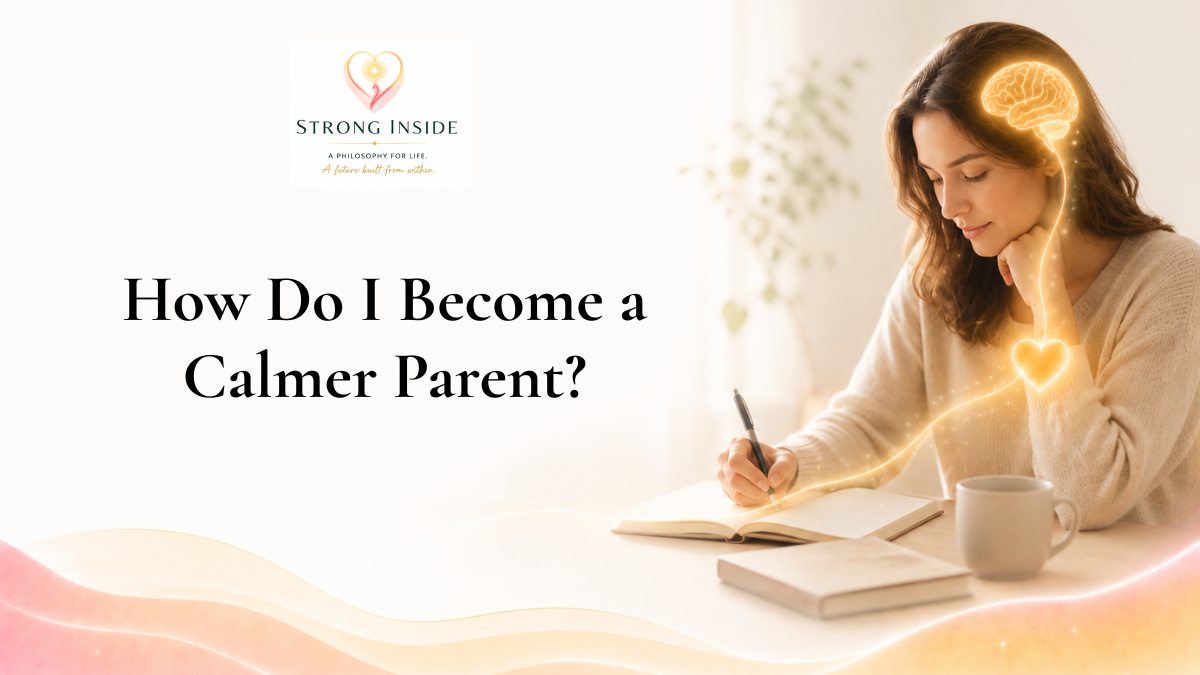 How Do I Become a Calmer Parent? | Strong Inside Philosophy