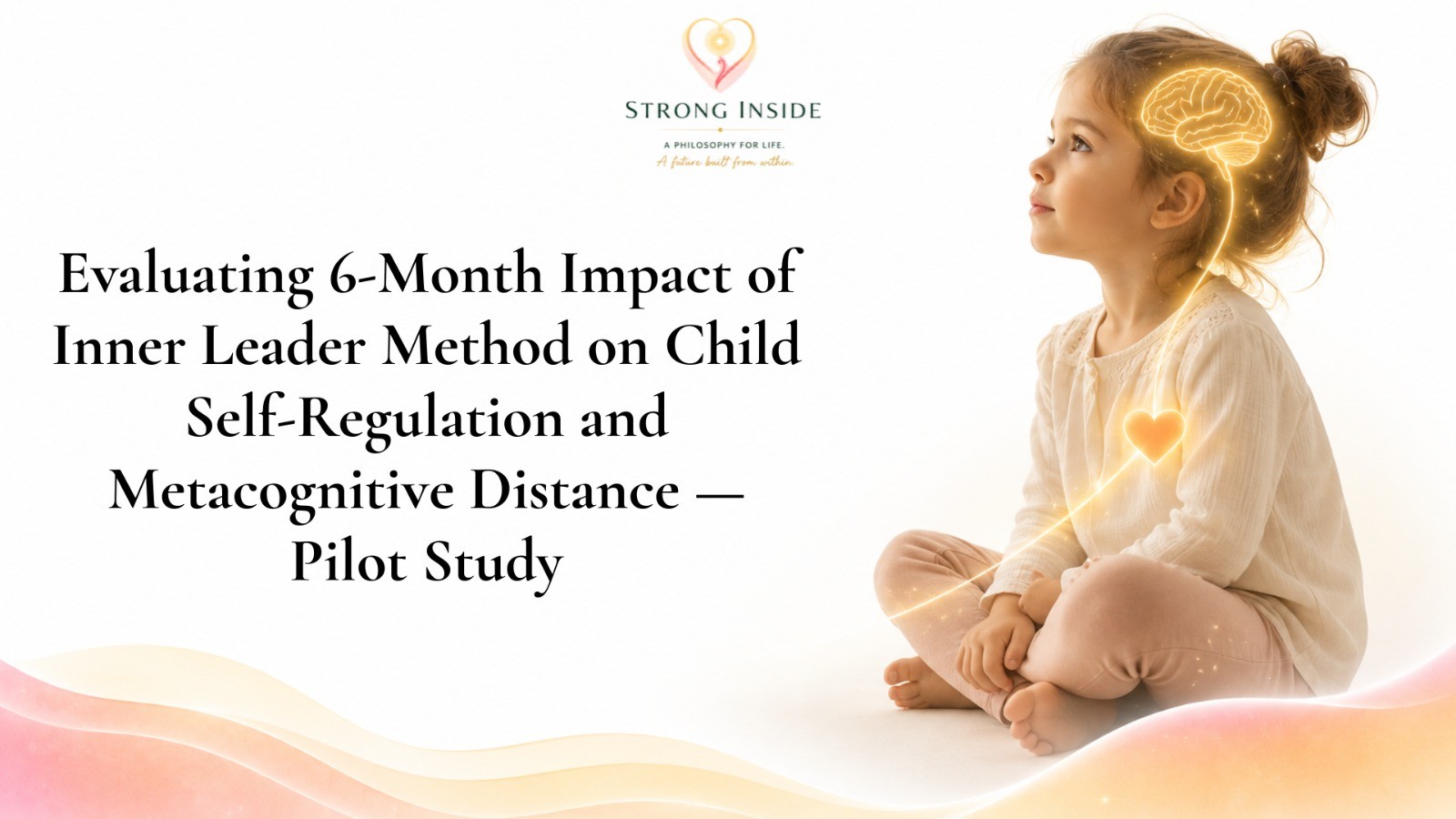 Evaluating 6-Month  Impact of Inner Leader  Method on Child Self-Regulation and Metacognitive Distance -  Pilot Strudy