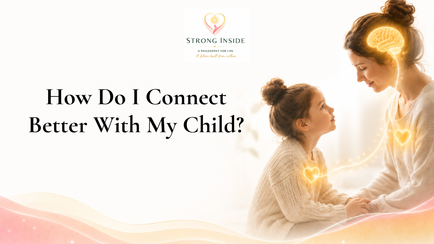 How Do I Connect Better With My Child?