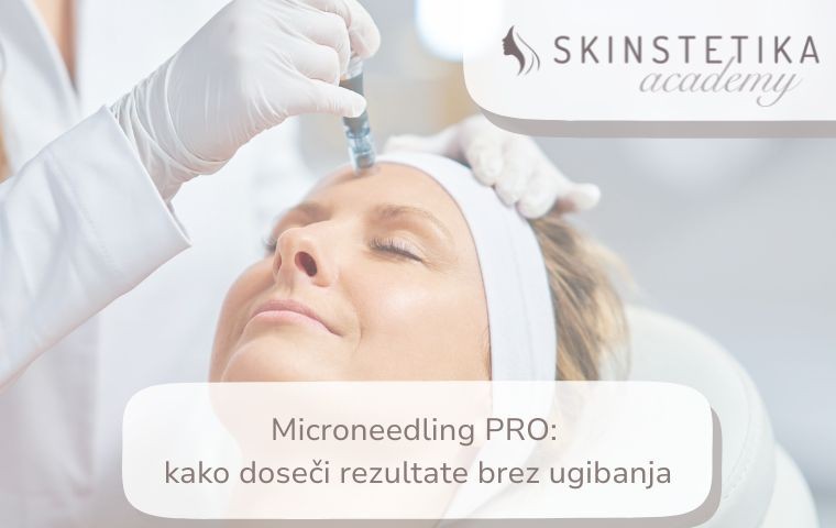 Microneedling PRO: kako doseči rezultate brez ugibanja