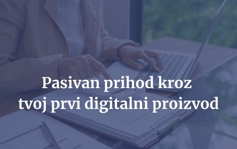 Trening: Pasivni prihod kroz tvoj prvi digitalni proizvod