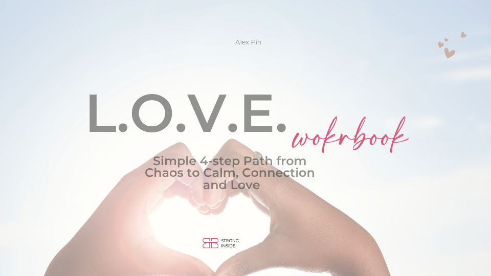 wokrbook: L.O.V.E.  - Simple 4-step Path From Chaos to Calm, Connection and Love